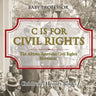 C is for Civil Rights: The African-American Civil Rights Movement Children's History Books