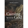 Cursing with God: The Imprecatory Psalms and the Ethics of Christian Prayer