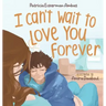 I Can't Wait to Love You Forever: A Big Brother Book