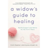 A Widow's Guide to Healing: Gentle Support and Advice for the First 5 Years