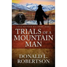 Trials of a Mountain Man: Logan Mountain Man Western Series - Book 2