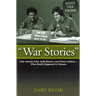 War Stories: False Atrocity Tales, Swift Boaters, and Winter Soldiers--What Really Happened in Vietnam