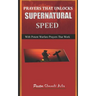 Prayers That Unlock Supernatural Speed: With Potent Warfare Prayers That Work