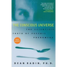 The Conscious Universe: The Scientific Truth of Psychic Phenomena