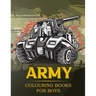 Army Colouring Books For Boys: Tanks And Armored Fighting Vehicles Heavy Battle Colouring Book for Kids