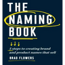 The Naming Book: 5 Steps to Creating Brand and Product Names That Sell