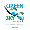Green Sky Innovation: Make the Future of Ministry