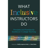 What Inclusive Instructors Do: Principles and Practices for Excellence in College Teaching