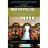 When you Pray, Say....: 7 Prayers of transformation to Hasten the return of the Lord