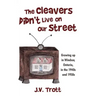 The Cleaver's Didn't Live on Our Street: Growing Up in Windsor, Ontario, in the 1940s and 1950s