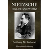 Nietzsche: His Life and Works