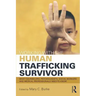 Working with the Human Trafficking Survivor: What Counselors, Psychologists, Social Workers and Medical Professionals Need to Know