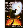 He Came to Set the Captives Free