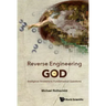 Reverse Engineering God: Irreligious Answers to Fundamental Questions