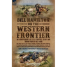 Bill Hamilton on the Western Frontier: An Adventurous life of a Trapper, Scout and Indian Fighter 1822-1908