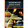 Homemade Fish Food: How to Make Aquarium Fish Food at Home?