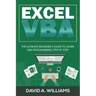 Excel VBA: The Ultimate Beginner's Guide to Learn VBA Programming Step by Step