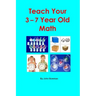 Teach Your 3-7 Year Old Math