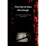 The Fall of Alex Murdaugh: The double murder trial and final verdict