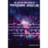 The Lost Art and Science of Professional Wrestling