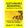 Sustainable Beekeeping: Surviving in an Age of CCD: Creating New Paradigms for Today's New Challenges