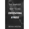 The Simplest Way To Do Conversational Hypnosis