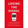 Losing the Signal: The Untold Story Behind the Extraordinary Rise and Spectacular Fall of Blackberry