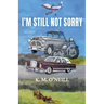 I'm Still Not Sorry