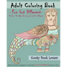 Adult Coloring Book - Fun but Different - Relax and let your imagination run wild with 40 Fun but Different pictures to color