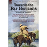 Towards the Far Horizons: Two Famous American Mountain Men, Explorers & Trappers-The Personal Narrative of James O. Pattie, of Kentucky by Timothy Fli