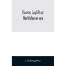 Passing English of the Victorian era: a dictionary of heterodox English, slang and phrase