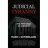 Judicial Tyranny - The New Kings of America