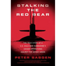 Stalking the Red Bear: The True Story of a U.S. Cold War Submarine's Covert Operations Against the Soviet Union