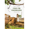 Ethics for Peacebuilders: A Practical Guide