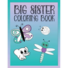 Big Sister Coloring Book: Animals, Butterflies, and Toys Color and Draw Book for Big Sisters