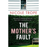 The Mother's Fault: A totally addictive psychological thriller full of twists