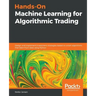Hands-On Machine Learning for Algorithmic Trading: Design and implement investment strategies based on smart algorithms that learn from data using Pyt
