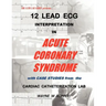 12 Lead ECG Interpretation in Acute Coronary Syndrome with Case Studies from the Cardiac Catheterization Lab
