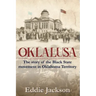 Oklalusa: The Story of the Black State Movement in Oklahoma