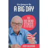 It's Going to Be a Big Day: 101 100-Word Stories by a 101-Year-Old