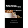 A Cup of Cappuccino for the Entrepreneur's Spirit: Volume I