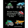 Monster Trucks and Dumpsters Coloring Book for Kids: Age 6 - 8 years