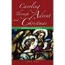 Caroling Through Advent and Christmas: Daily Reflections with Familiar Hymns