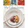 My Culinary Journey: Food & Fetes of Provence with Recipes