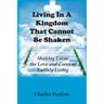 Living in A Kingdom That Cannot Be Shaken