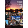 Organizing to Change a City: In collaboration with Kimberly Mayfield Lynch and J. Douglas Allen-Taylor