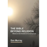 The Bible Beyond Religion: Witness to the Evolution of Consciousness