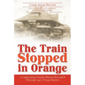 The Train Stopped in Orange: A Captivating Family History Revealed Through 1917 Texas Diaries