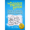 The Booger Book: Pick It, Lick It, Roll It, Flick It