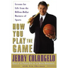How You Play the Game: Lessons for Life from the Billion-Dollar Business of Sports